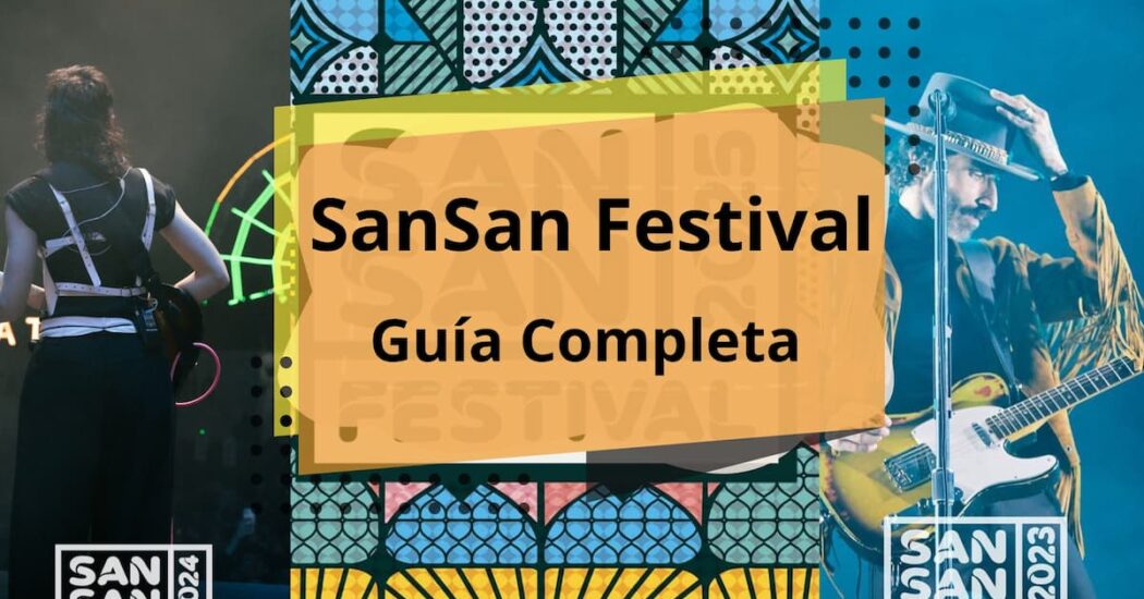 Guía Completa del SanSan Festival de Benicasim