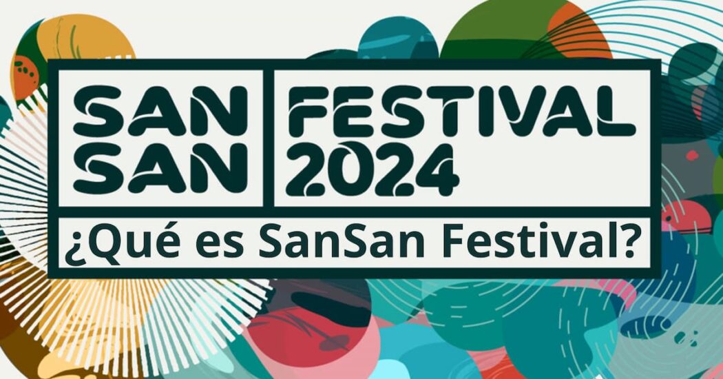 ¿Qué es SanSan Festival?