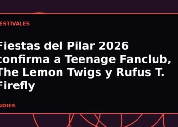 Fiestas del Pilar 2026 confirma a Teenage Fanclub, The Lemon Twigs y Rufus T. Firefly