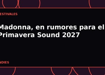 Madonna, en rumores para el Primavera Sound 2027