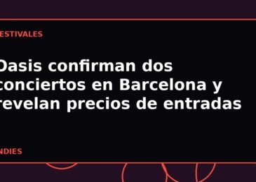 Oasis confirman dos conciertos en Barcelona y revelan precios de entradas
