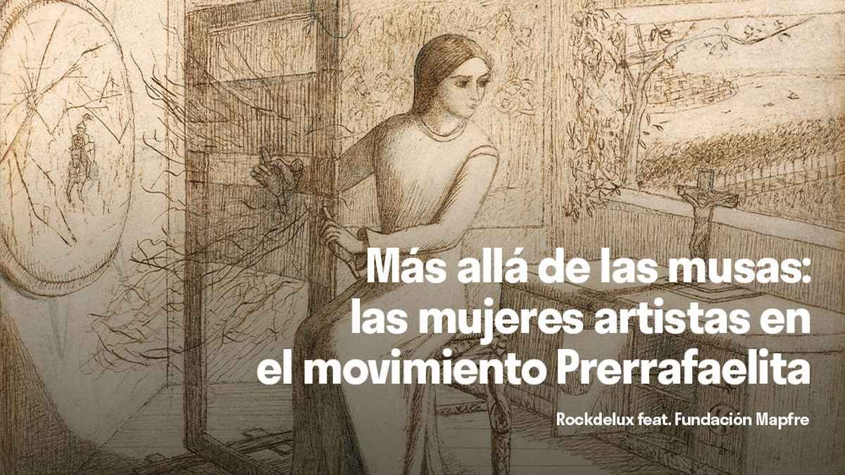 Fundación Mapfre exhibe 'Prerrafaelismo: itinerarios femeninos' en Madrid