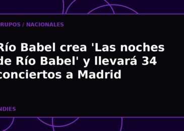 Río Babel crea 'Las noches de Río Babel' y llevará 34 conciertos a Madrid