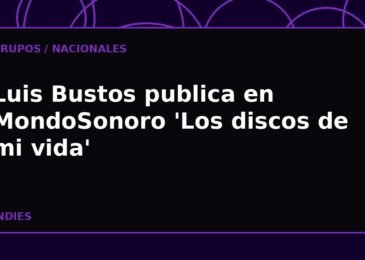Luis Bustos publica en MondoSonoro 'Los discos de mi vida'